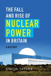 The Fall And Rise Of Nuclear Power In Britain