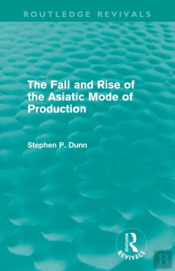 Bertrand.pt - The Fall And Rise Of The Asiatic Mode Of Production (Routledge Revivals)