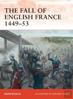 Bertrand.pt - The Fall Of English France 1449â€“53