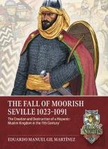 The Fall Of Moorish Seville 1023-1091
