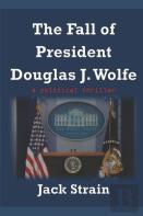 The Fall Of President Douglas J. Wolfe