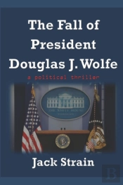The Fall Of President Douglas J. Wolfe