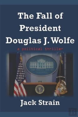 Bertrand.pt - The Fall Of President Douglas J. Wolfe