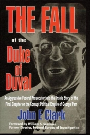 The Fall Of The Duke Of Duval: A Prosecutor'S Journal