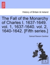 The Fall Of The Monarchy Of Charles I. 1