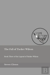 The Fall Of Tucker Wilson