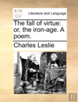 Bertrand.pt - The Fall Of Virtue: Or, The Iron-Age. A