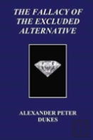 The Fallacy Of The Excluded Alternative