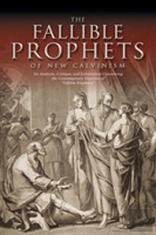 The Fallible Prophets Of New Calvinism: