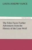 The False Faces Further Adventures From The History Of The Lone Wolf