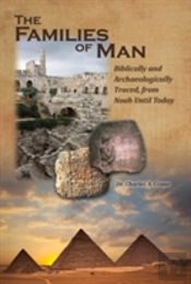 The Families Of Man : Biblically And Archaeologically Traced, From Noah Until Today.