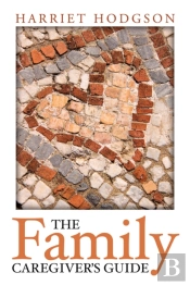 The Family Caregiver'S Guide