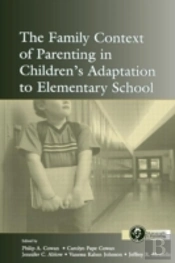 The Family Context Of Parenting In Children'S Adaptation To Elementary School