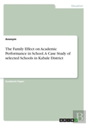 The Family Effect On Academic Performance In School. A Case Study Of Selected Schools In Kabale District
