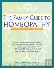 The Family Guide To Homeopathy
