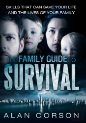 The Family Guide To Survival Skills That Can Save Your Life And The Lives Of Your Family