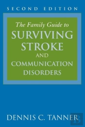 The Family Guide To Surviving Stroke And Communication Disorders