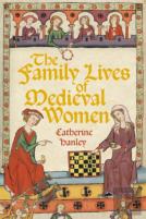 The Family Lives Of Medieval Women