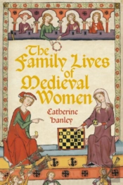 The Family Lives Of Medieval Women