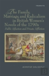 The Family, Marriage, And Radicalism In British Women'S Novels Of The 1790s