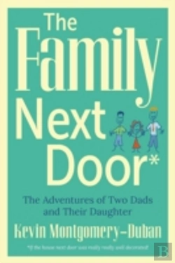 Bertrand.pt - The Family Next Door: The Adventures Of Two Dads And Their Daughter