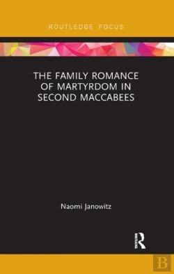 Bertrand.pt - The Family Romance Of Martyrdom In Second Maccabees