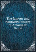 The Famous And Renowned History Of Amadis De Gaule