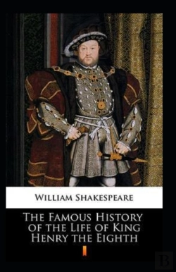 Bertrand.pt - The Famous History Of The Life Of King Henry The Eight Annotated