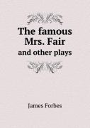 The Famous Mrs. Fair And Other Plays