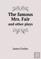 The Famous Mrs. Fair And Other Plays