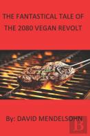 The Fantasical Tale Of The 2080 Vegan Revolt