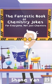 The Fantastic Book Of Chemistry Jokes: F