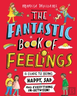 Bertrand.pt - The Fantastic Book Of Feelings: A Guide To Being Happy, Sad And Everything In-Between!