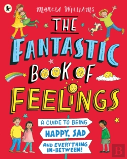 Bertrand.pt - The Fantastic Book Of Feelings: A Guide To Being Happy, Sad And Everything In-Between!