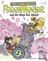 The Fantastic Freewheeler And The Mega Bot Attack