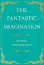 The Fantastic Imagination;With An Introduction By G. K. Chesterton