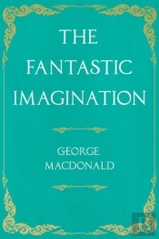 The Fantastic Imagination;With An Introduction By G. K. Chesterton