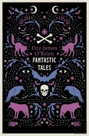 The Fantastic Tales Of Fitz-James O'Brien