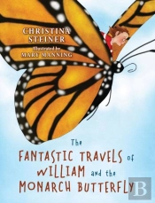 The Fantastic Travels Of William And The Monarch Butterfly