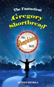 The Fantastical Gregory Shortbread
