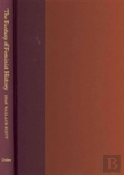 The Fantasy Of Feminist History