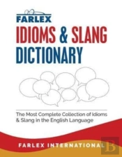 The Farlex Idioms And Slang Dictionary