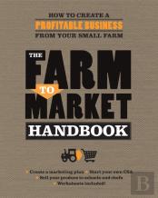 The Farm To Market Handbook