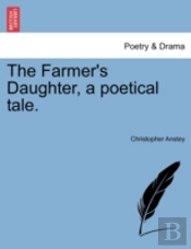 The Farmer'S Daughter, A Poetical Tale.