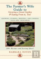 The Farmer'S Wife Guide To Growing A Great Garden And Eating From It, Too!