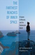 The Farthest Reaches Of Inner Space