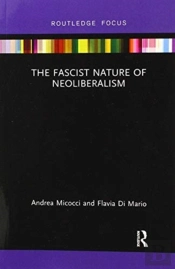 The Fascist Nature Of Neoliberalism