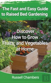 The Fast And Easy Guide To Raised Bed Gardening