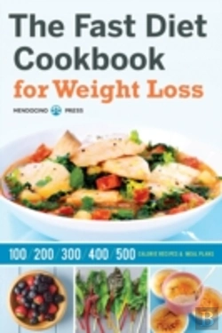 Bertrand.pt - The Fast Diet Cookbook For Weight Loss: 100, 200, 300, 400, And 500 Calorie Recipes & Meal Plans