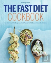 The Fast Diet Cookbook: Low-Calorie Fast Diet Recipes And Meal Plans For The 5:2 Diet And Intermittent Fasting